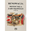 Renowacja motocykla zabytkowego. Część III.