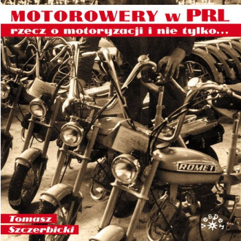 Motorowery w PRL. Rzecz o motoryzacji i nie tylko...