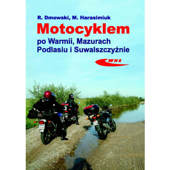 Motocyklem po Warmii, Mazurach, Podlasiu i Suwalszczyźnie